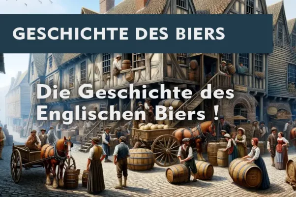 Die Geschichte des Englischen Biers - Tradition und Vielfalt - Die Geschichte des Englischen Biers