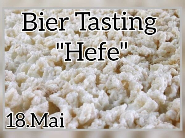 Bier Tasting - Geschmacksreise "Hefe" - 18.05.24 ab 17 Uhr