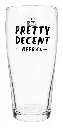 Pretty Decent Beer - Bierglas - Pint Willi
