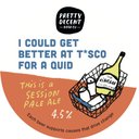 Pretty Decent Beer - I Could Get Better At T*sco For A Quid 30l KeyKeg - 4,5% alc.vol. - Session Pale Ale